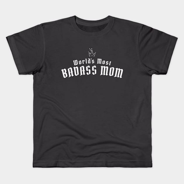 World's Most Badass Mom Funny Mother's Day Kids T-Shirt by Fitastic